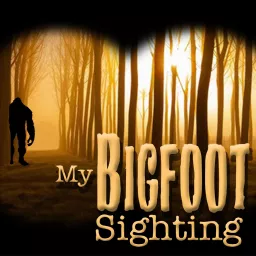 My Bigfoot Sighting Podcast artwork