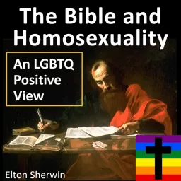 Bible and Homosexuality: An LGBTQ Positive View Podcast artwork