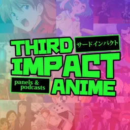 Third Impact Anime Podcast artwork