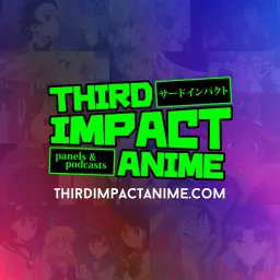 Third Impact Anime Podcast artwork