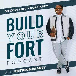Build Your Fort With Lentheus Chaney Podcast artwork