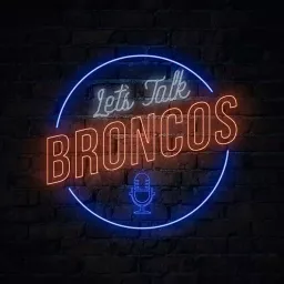 Let's Talk Broncos Podcast artwork