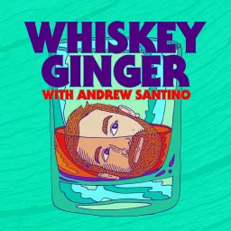 Whiskey Ginger with Andrew Santino Podcast artwork
