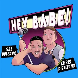 Sal and Chris Present: Hey Babe! Podcast artwork