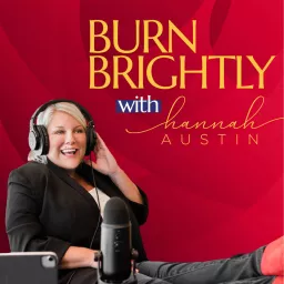 Burn Brightly with Hannah Austin