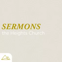 The Heights Church - Sermons Podcast artwork