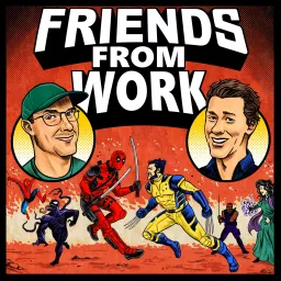 Friends From Work: An Unofficial Marvel Podcast - Now Playing: X-Men artwork
