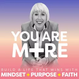 You Are More Podcast | Faith, Mindset. Purpose, Success artwork
