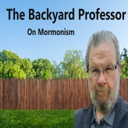 The Backyard Professor on Mormonism Podcast artwork