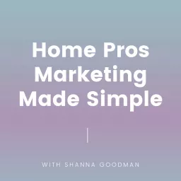 Home Pros Marketing Made Simple Podcast artwork