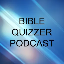Bible Quizzer Podcast artwork