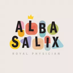 Alba Salix, Royal Physician Podcast artwork