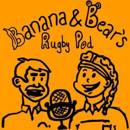 Banana And Bear's Rugby Pod Podcast artwork