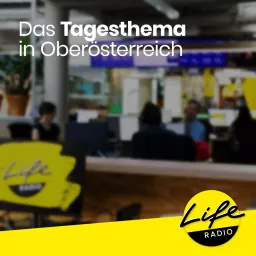 Das Tagesthema in Oberösterreich Podcast artwork
