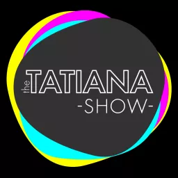 The Tatiana Show! Podcast artwork