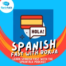 Learn Spanish Fast with Borja Sprintalk Podcast artwork