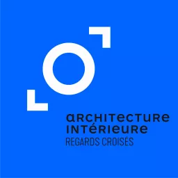 Architecture Intérieure : Regards Croisés Podcast artwork