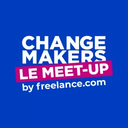 Le Meet-up des Change Makers by freelance.com Podcast artwork