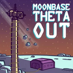 Moonbase Theta, Out Podcast artwork