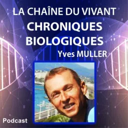 La Chaîne du Vivant - Chroniques de Biologie d'Yves Muller Podcast artwork