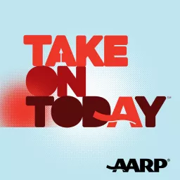 An AARP Take On Today Podcast artwork