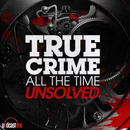 True Crime All The Time Unsolved Podcast artwork