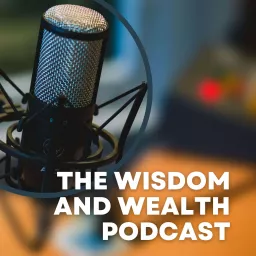 The Wisdom and Wealth Podcast artwork