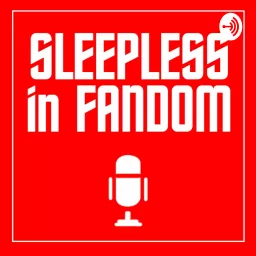 Sleepless in Fandom Podcast artwork
