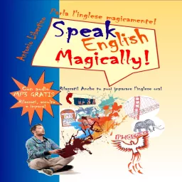 Speak English Magically! - Corso d'inglese per italiani Podcast artwork