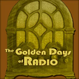 The Golden Days of Radio Podcast artwork