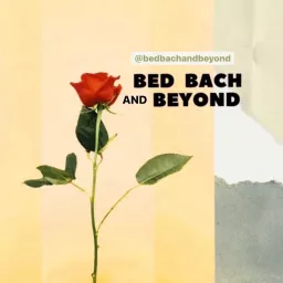 Bed Bach and Beyond Podcast artwork