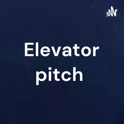 Elevator pitch Podcast artwork