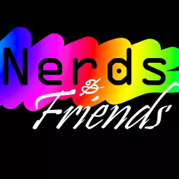 Nerds & Friends Podcast artwork