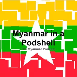Myanmar in a PodShell Podcast artwork