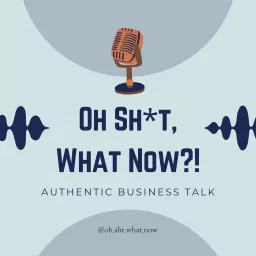 Oh Sh*t, What Now?! Podcast artwork