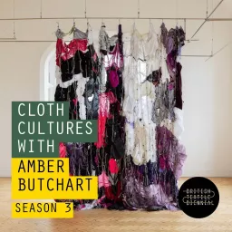 Cloth Cultures with Amber Butchart Podcast artwork