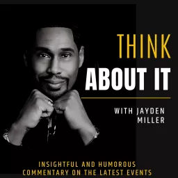 Think About It with Jayden Miller Podcast artwork