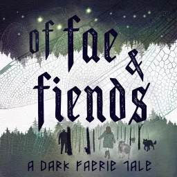 Of Fae and Fiends Podcast artwork