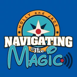 Navigating the Magic Podcast artwork