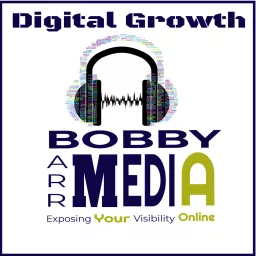 Bobby Barr Media Digital Growth Podcast artwork