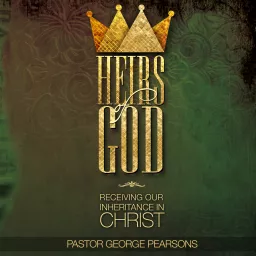 Heirs of God—Receiving Our Inheritance in Christ