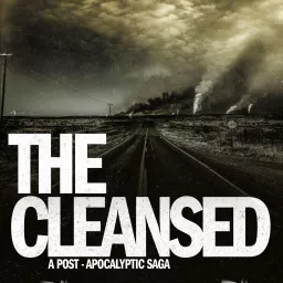 The Cleansed: A Post-Apocalyptic Saga Podcast artwork