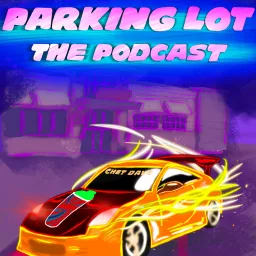 Parking Lot: The Podcast