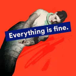 Everything is Fine Podcast artwork