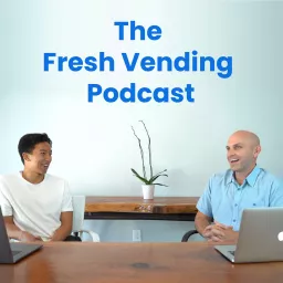 The Fresh Vending Podcast