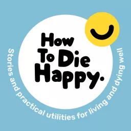 How To Die Happy Podcast artwork