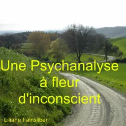 Une psychanalyse à fleur d'inconscient Podcast artwork