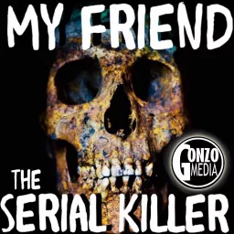 My Friend the Serial Killer Podcast Show