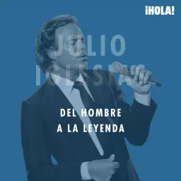 Julio Iglesias, del hombre a la leyenda Podcast artwork
