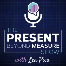 The Present Beyond Measure Show: Data Storytelling, Presentation & Visualization Podcast artwork